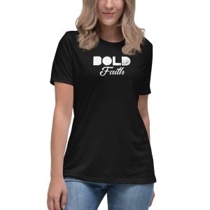 Bold Faith Women’s Relaxed T-Shirt